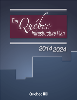 2014-2024 Québec Infrastructure Plan Will Inject Fresh Vigour Into Major Road Projects, the Maritime Strategy and the Re-Launch of Plan Nord