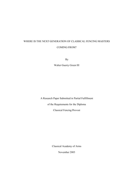 WHERE IS the NEXT GENERATION of CLASSICAL FENCING MASTERS COMING FROM? by Walter Guerry Green III a Research Paper Submitted In