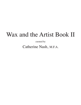 Wax and the Artist Book II Curated by Catherine Nash, M.F.A