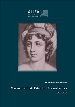 Madame De Staël Prize for Cultural Values 2014-2016 All European Academies Madame De Staël Prize for Cultural Values 2014-2016 Table of Contents