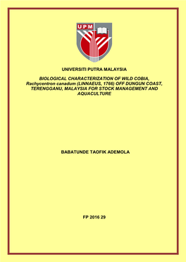 BIOLOGICAL CHARACTERIZATION of WILD COBIA, Rachycentron Canadum (LINNAEUS, 1766) OFF DUNGUN COAST, TERENGGANU, MALAYSIA for STOCK MANAGEMENT and AQUACULTURE