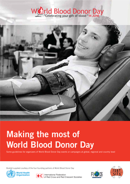 World Blood Donor Day Some Guidelines for Organizers of World Blood Donor Day Events Or Campaigns at Global, Regional and Country Level