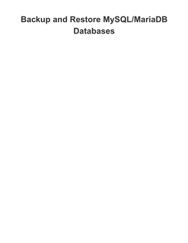 Backup and Restore Mysql/Mariadb Databases As You Use XAMPP, You Might Find That You Need to Backup Or Restore a Mysql Or Mariadb Database