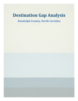 Destination Gap Analysis Randolph County, North Carolina