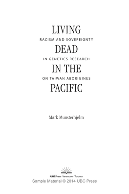 Living Dead in the Pacific : Contested Sovereignty and Racism in Genetic Research on Taiwan Aborigines / Mark Munsterhjelm