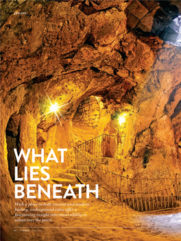 WHAT LIES BENEATH with a Place in Both Ancient and Modern History, Underground Cities Offer a Fascinating Insight Into Man’S Ability to Adapt Over the Years