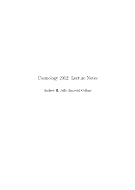 Cosmology 2012: Lecture Notes