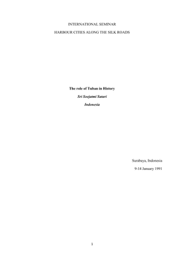 INTERNATIONAL SEMINAR HARBOUR CITIES ALONG the SILK ROADS the Role of Tuban in History Sri Soejatmi Satari Indonesia Surabaya, I