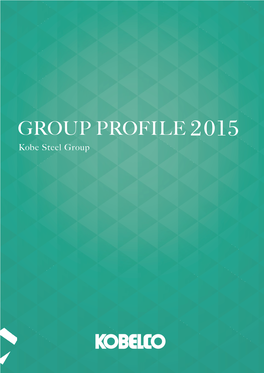 GROUP PROFILE 2015 Kobe Steel Group 1