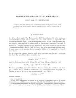 FORBIDDEN SUBGRAPHS in the NORM GRAPH 1. Introduction Let H Be a Fixed Graph. the Turán Number of H, Denoted Ex(N, H)