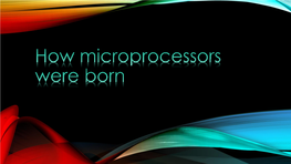 How Microprocessors Were Born