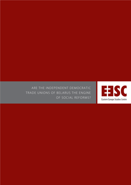 Are the Independent Democratic Trade Unions of Belarus the Engine of Social Reforms? ISBN 978-9955-772-36-1