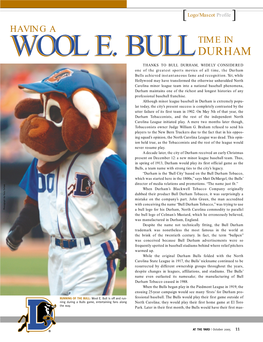 DURHAM THANKS to BULL DURHAM, WIDELY CONSIDERED One of the Greatest Sports Movies of All Time, the Durham Bulls Achieved Instantaneous Fame and Recognition