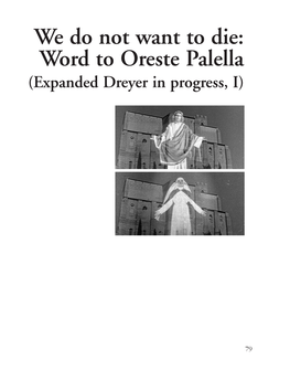 We Do Not Want to Die: Word to Oreste Palella (Expanded Dreyer in Progress, I)
