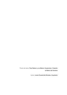 Título De Tesis: Paul Nelson Y La Maison Suspendue. Creando La Matriz Del Hombre