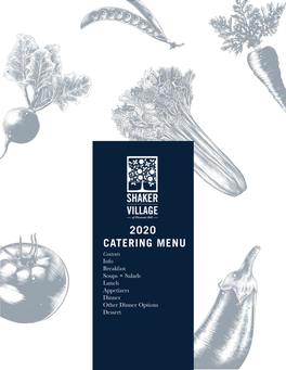 2020 CATERING MENU Contents Info Breakfast Soups + Salads Lunch Appetizers Dinner Other Dinner Options Dessert INFORMATION