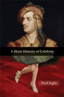 A Short History of Celebrity This Page Intentionally Left Blank