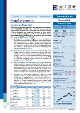 Nagacorp (3918 HK) 18 August 2014 HK & China / Gaming Trawling for Bigger Fish We Initiate Coverage of Nagacorp with a Buy Rating and Target BUY Price of HK$7.90