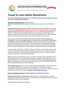 Travel to and Within Stockholm All Four of Stockholm’S Airports Are Connected to Downtown by Airport Coaches As Well As Municipal Alternatives