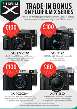 TRADE-IN BONUS on FUJIFILM X SERIES Trade in Any Working Digital Interchangeable Lens Camera Or Premium Compact Camera* and Get Money Off Your New X Series Camera