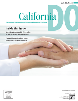 Inside This Issue: Applying Osteopathic Principles in the Inpatient Setting Page 14 Calhealthcare Student Loan DO Repayment Program Page 24