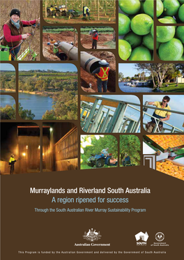Murraylands and Riverland South Australia a Region Ripened for Success Through the South Australian River Murray Sustainability Program