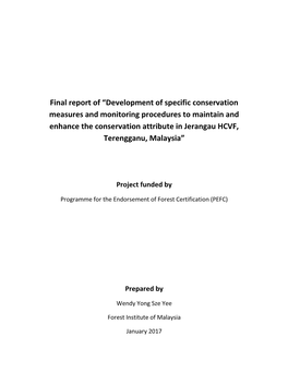Development of Specific Conservation Measures and Monitoring Procedures to Maintain and Enhance the Conservation Attribute in Jerangau HCVF, Terengganu, Malaysia”