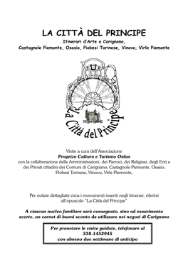 LA CITTÀ DEL PRINCIPE Itinerari D’Arte a Carignano, Castagnole Piemonte, Osasio, Piobesi Torinese, Vinovo, Virle Piemonte