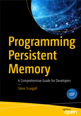 Programming Persistent Memory a Comprehensive Guide for Developers — Steve Scargall Programming Persistent Memory a Comprehensive Guide for Developers