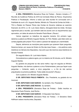 Senadora Rose De Freitas) - Declaro Iniciada a 1ª Reunião De Audiência Pública De 2016 Da Comissão Mista De Planos, Orçamentos Públicos E Fiscalização