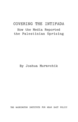 COVERING the INTIFADA How the Media Reported the Palestinian Uprising