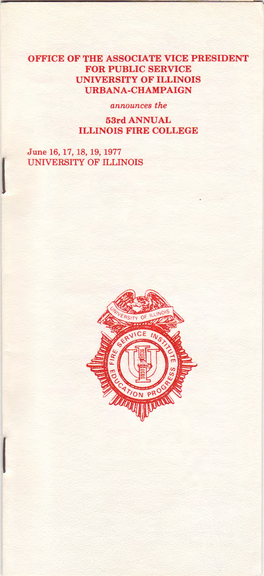 OFFICE of the ASSOCIATE VICE PRESIDENT for PUBLIC SERVICE UNIVERSITY of ILLINOIS URBANA-CHAMPAIGN Announces the 53Rdannual ILLINOIS FIRE COLLEGE