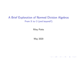 A Brief Exploration of Normed Division Algebras from R to O (And Beyond?)