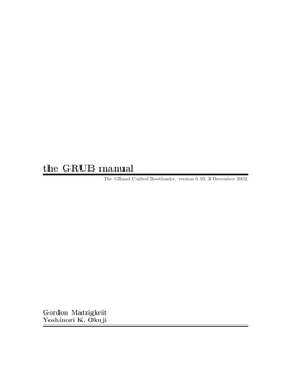 The GRUB Manual the Grand Uniﬁed Bootloader, Version 0.93, 3 December 2002
