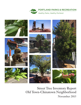 Street Tree Inventory Report Old Town-Chinatown Neighborhood November 2015 Street Tree Inventory Report: Old Town-Chinatown Neighborhood November 2015