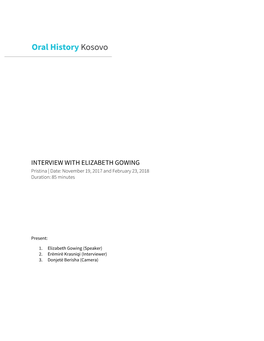 INTERVIEW with ELIZABETH GOWING Pristina | Date: November 19, 2017 and February 23, 2018 Duration: 85 Minutes