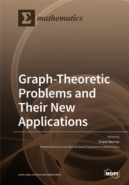 Graph-Theoretic Problems and Their New Applications • Frank Werner Graph-Theoretic Problems and Their New Applications