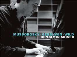 GERSHWIN · WILD BENJAMIN MOSER PICTURES & SONGS MUSSORGSKY · GERSHWIN · WILD · RACHMANINOFF BENJAMIN MOSER Piano