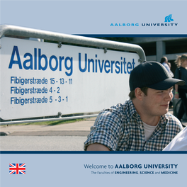 Aalborg University the Faculties of Engineering, Science and Medicine Welcome from the Dean