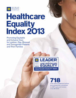 Healthcare Equality Index 2O13 Promoting Equitable and Inclusive Care for Lesbian, Gay, Bisexual and Transgender Patients and Their Families