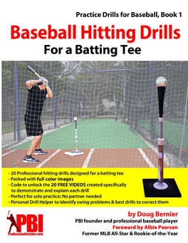 Baseball Hitting Drills for a Batting Tee: Practice Drills for Baseball, Book 1 2Nd Edition Copyright © 2012 Pro Baseball Insider LLC All Rights Reserved