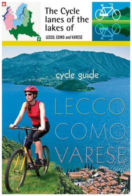 The Cycle Lanes of the Lakes of LECCO, COMO and VARESE the Cycle Lanes of the Lakes of CYCLE GUIDE LECCO, COMO and VARESE