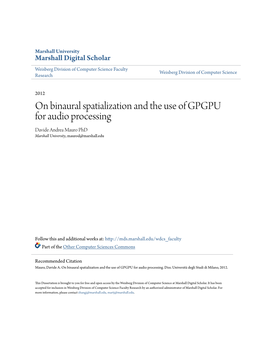 On Binaural Spatialization and the Use of GPGPU for Audio Processing Davide Andrea Mauro Phd Marshall University, Maurod@Marshall.Edu