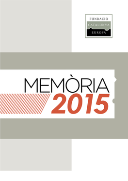 Memòria 2015 | 1 2 | Fundació Catalunya Europa - Memòria 2015 2015