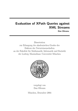 Evaluation of Xpath Queries Against XML Streams Dan Olteanu