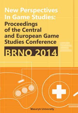 Proceedings of the Central and Eastern European Game Studies Conference Brno 2014