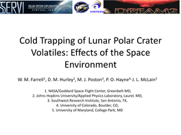 Cold Trapping of Lunar Polar Crater Volatiles: Effects of the Space Environment