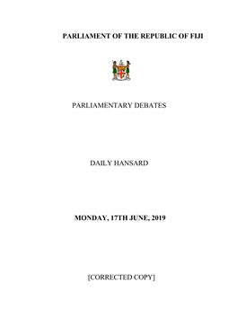 Parliament of the Republic of Fiji Parliamentary Debates Daily Hansard Monday, 17Th June, 2019 [Corrected Copy]