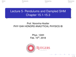 Lecture 5- Pendulums and Dampled SHM Chapter 15.1-15.3