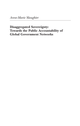 Anne-Marie Slaughter Disaggregated Sovereignty: Towards the Public Accountability of Global Government Networks